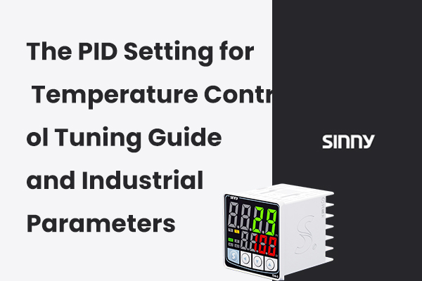The PID Setting for Temperature Control Tuning Guide and Industrial Parameters 
